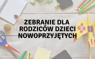 ZEBRANIE dla rodziców nowo przyjętych dzieci